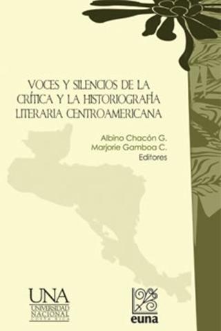 Cubierta para Voces y silencios de la crítica y la historiografía literaria centroamericana