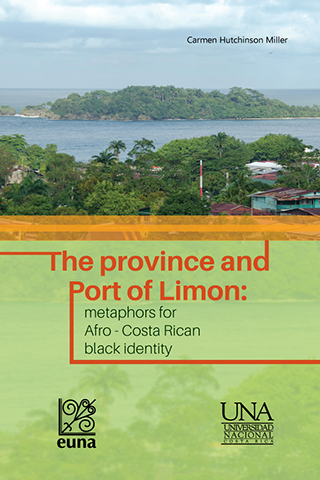 Cubierta para The province and Port of Limon: metaphors for Afro-Costa Rican black identity