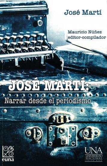 Cubierta para José Martí: narrar desde el periodismo