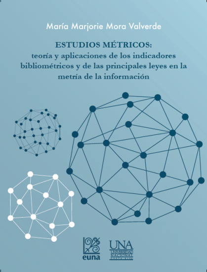 Cubierta para Estudios métricos: teoría y aplicaciones de los indicadores bibliométricos y de las principales leyes en la metría de la información