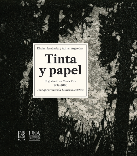 Cubierta para Tinta y papel: El grabado en Costa Rica 1934-2000 Una aproximación histórico-estética