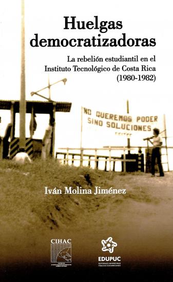Cubierta para Huelgas democratizadoras. La rebelión estudiantil en el Instituto Tecnológico de Costa Rica (1980-1982)