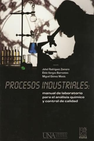 Cubierta para Procesos industriales: manual de laboratorio para el análisis químico y control de calidad