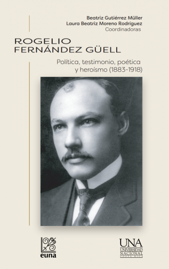 Cubierta para Rogelio Fernández Güell: Política, testimonio, poética y heroísmo (1883-1918)