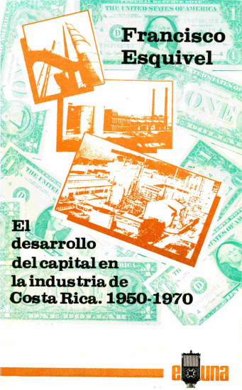 Cubierta para El desarrollo del capital en la industria de Costa Rica 1950-1970