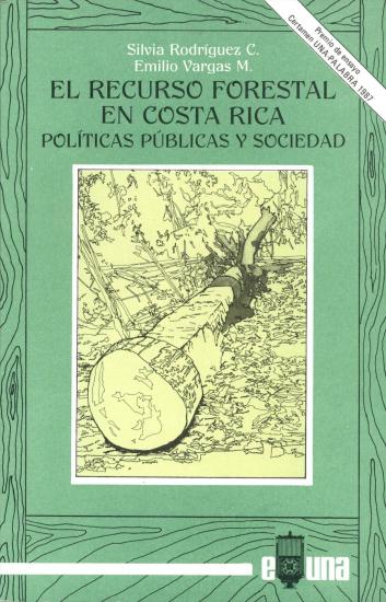 Cubierta para El Recurso Forestal en Costa Rica. Políticas Públicas y Sociedad, 1970-1984