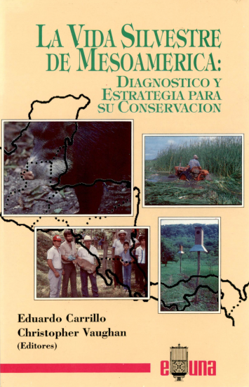 Cubierta para La vida silvestre de Mesoamérica: diagnóstico y estrategia para su conservación