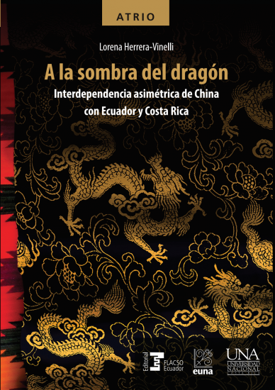 Cubierta para A la sombra del dragón. Interdependencia asimétrica de China con Ecuador y Costa Rica
